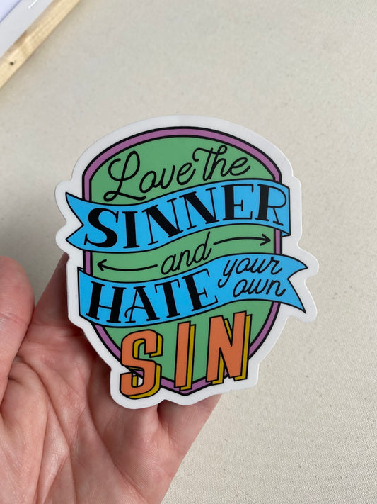 Love the Sinner and Hate your own sin Sticker