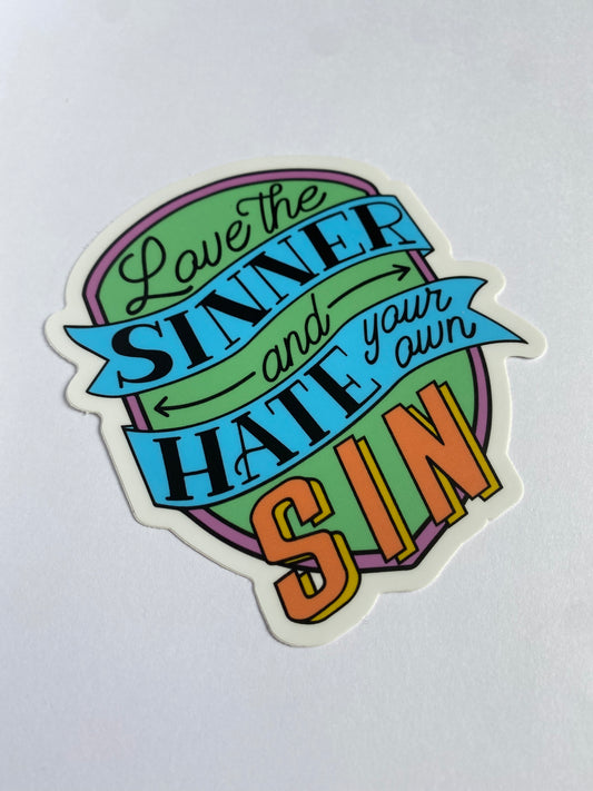 Love the Sinner and Hate your own sin Sticker